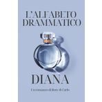 L'alfabeto drammatico - DIANA: Storie di donne che amano altre donne, o quasi