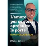 L'Amore Per se Stessi Apre Tutte le Porte: Non Mollare Mai Come ho Trasformato il Dolore in Forza e Costruito la Mia Rinascita Giorno dopo Giorno