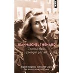 L'Amour était presque parfait: Ingrid Bergman et Robert Capa, les amants magnifiques