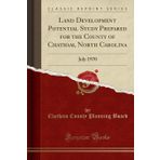 Land Development Potential Study Prepared for the County of Chatham, North Carolina: July 1970 (Classic Reprint)
