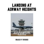 Landing at Airway Heights (The Incredible Journey of Bradly F Hughes: Smokejumper, Father, Convicted Felon, Sailor, Band 4)