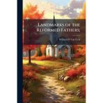 Landmarks of the Reformed Fathers;