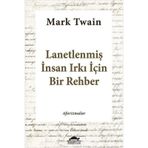 Lanetlenmiş İnsan Irkı İçin Bir Rehber - Mark Twain
