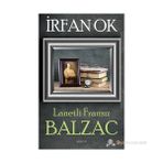 LANETLI FRANSIZ BALZAC - İRFAN OK