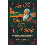Lao Tzu Tao Te Ching: New state-of-the-art reinterpretation of the Ancient Taoist Classic