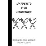 L'APPETITO VIEN MANGIANDO: I RISTORANTI DEL MONDO RACCONTATI DALLE MIE RECENSIONI