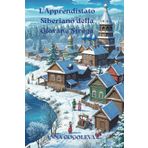 L'Apprendistato Siberiano della Giovane Strega: Un Romanzo di Magia e Coraggio nella Taiga Russa": Dove il folklore siberiano incontra la magia del coraggio 5-14 anni