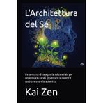 L'Architettura del Sé: Un percorso di ingegneria esistenziale per decostruire i limiti, governare la mente e costruire una vita autentica