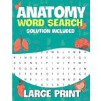 Large Print Anatomy Word Search: More than 800 Words to find Anatomy Themed Word Search, Solution Included Perfect For Doctor, Nurse, Medical School Student
