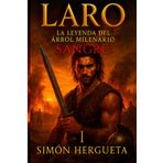Laro I, la leyenda del árbol milenario (Sangre): Novela histórica ambientada en la resistencia cántabra contra Roma