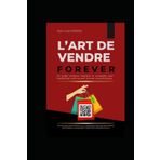 L'Art de Vendre Forever: Votre guide vers le succès avec Forever Living (Trilogie Forever, Band 1)