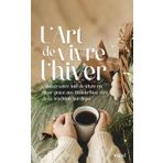 L'Art de Vivre l'Hiver: Cultivez votre Joie de Vivre en Hiver grâce aux Rituels Bien-être de la Tradition Nordique