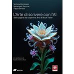 L'arte di scrivere con l’AI. Dalla pagina alla copertina, fino al Book Trailer (Narrativa)