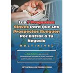 Las 7 Preguntas Claves para que los Prospectos Rueguen por Entrar a tu Negocio Multinivel.