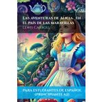 Las aventuras de Alicia en el país de las maravillas (Para estudiantes de español principiantes A2) | Alice's Adventures in Wonderland (For Beginners A2 Spanish Students)