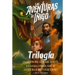 Las Aventuras de Íñigo: TRILOGÍA PRIMERA: La orden del General Cortés, La Lucha contra Sertar y La Batalla del Fuegotauro.