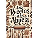 Las Recetas de la Abuela: Cuaderno de notas para apuntar, Recetario de cocina en blanco para escribir tus recetas favoritas. Anota hasta 100 de tus ... en esta bonita libreta para escribir.