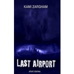 LAST AIRPORT, SHORT STORIES