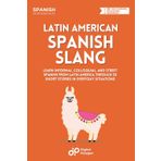 Latin American Spanish Slang: Learn Informal, Colloquial, and Street Spanish from Latin America through 20 Short Stories in Everyday Situations
