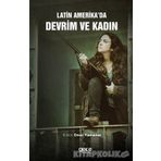 Latin Amerika'da Devrim ve Kadın - Onur Yamaner