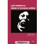 Latin Amerika'da Sinema ve Toplumsal Değişim / Julianne Burton