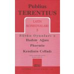 LATIN KOMEDYALARI 3 BÜTÜN OYUNLARI 2 HADIM AĞASI-PHORMIO-KENDININ CELLADI - PUBLIUS TERENTIUS