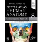 Latin Terminology Netter Atlas of Human Anatomy: Classic Regional Approach with Latin Terminology: Paperback + eBook