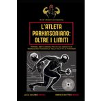 L’Atleta Parkinsoniano: Oltre i Limiti: Pensieri, idee e consigli pratici sul concetto di “biomeccanica funzionale” nella malattia di Parkinson
