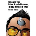 L'atzarosa vida d'Àlex Grandes i Dalmau i el seu inevitable final