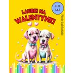 Laurka na Walentynki: Kolorowanka dla dzieci w wieku 3-10 lat, laurka dla mamy, taty, babci, dziadka, wujka, cioci
