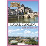 LAVAL GUIA DE VIAGEM 2026: Descubra a natureza, a cultura e o charme urbano na joia escondida de Quebec.