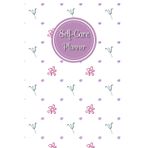 Lavender & White Cover: Self-Care Planner for daily reflection, planning, and restoring your inner peace, to help you stay on top of your physical and mental well-being, 120 pages, Size 6” x 9”.