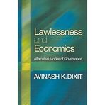 [(Lawlessness and Economics : Alternative Modes of Governance)] [By (author) Avinash K. Dixit] published on (May, 2007)