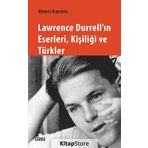 Lawrence Durrell'ın Eserleri Kişiliği ve Türkler - Ahmet Kayıntu