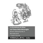 Le Avventure di Alice nel Paese delle Meraviglie / Alice's Adventures in Wonderland: Tranzlaty Italiano English