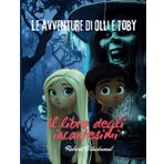 Le avventure di Olli e Toby - Il libro degli incantesimi: Nerethra la strega di mezzanotte
