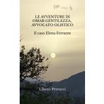 Le avventure di Omar Gentilezza, avvocato olistico: Il caso Elena Ferrante