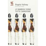 Le bambole sono tutte carnivore (Narratori della Fenice)