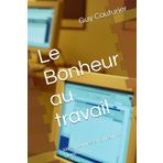 Le Bonheur au travail: Idées positives en entreprise (Tome 2)