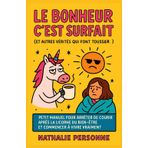 Le bonheur c’est surfait (et autres vérités qui font tousser): Petit manuel pour arrêter de courir après la licorne du bien-être et commencer à vivre vraiment