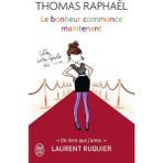 Le Bonheur Commence Maintenant - Thomes Raphael