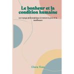 Le bonheur et la condition humaine: un voyage philosophique à travers la joie et la souffrance
