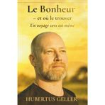 Le Bonheur - et où le trouver: Un voyage vers toi-même