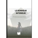 Le BONHEUR INTÉRIEUR: Développement personnel