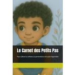 Le Carnet des Petits Pas: Pour cultiver la confiance, la persévérance et la joie d’apprendre
