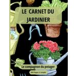 Le Carnet du Jardinier : Planifiez, Suivez et Améliorez Vos Projets au Jardin et au Potager: Un outil indispensable pour organiser vos plantations, ... et techniques de jardinage au fil des saisons