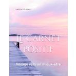 Le carnet positif: Voyage vers un mieux-être