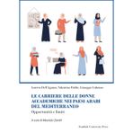 Le carriere delle donne accademiche nei paesi arabi del Mediterraneo. Opportunità e limiti. Nuova ediz. (Ricerca)