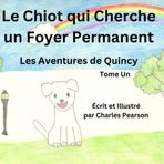 Le Chiot qui Cherche un Foyer Permanent (Les Aventures de Quincy, Band 1)