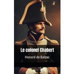 Le colonel Chabert Balzac: Honoré de Balzac